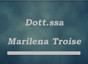 Dott.ssa Marilena Troise