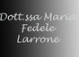 Dott.ssa Maria Fedele Larrone