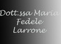 Dott.ssa Maria Fedele Larrone