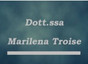 Dott.ssa Marilena Troise