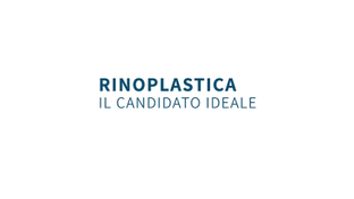 Rinoplastica, il candidato ideale - Dottor Gianluca Campiglio