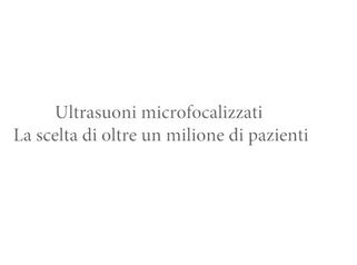 Dott.ssa Stefania de Fazio Ultrasuoni microfocalizzati: sicurezza, indicazioni e limiti