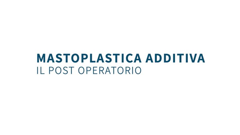 Mastoplastica additiva, il post operatorio - Dottor Gianluca Campiglio