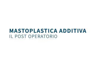 Mastoplastica additiva, il post operatorio - Dottor Gianluca Campiglio