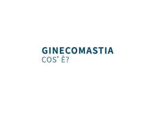 Ginecomastia, cos'e - Dottor Gianluca Campiglio