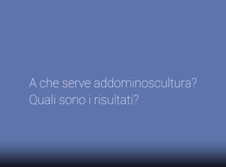 A che serve addominoscultura? Quali sono i risultati?