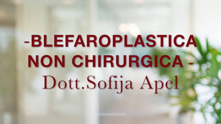 Blefaroplastica non chirurgica - Dr.ssa Sofija Apel